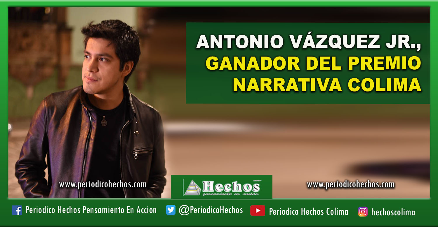 ANTONIO VÁZQUEZ JR., GANADOR DEL PREMIO NARRATIVA COLIMA