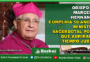 OBISPO DON MARCELINO HERNÁNDEZ, CUMPLIRÁ 50 AÑOS DE MINISTERIO SACERDOTAL POR LO QUE ABRIRÁN UN TIEMPO JUBILAR