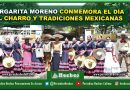 MARGARITA MORENO CONMEMORA EL DÍA DEL CHARRO Y TRADICIONES MEXICANAS