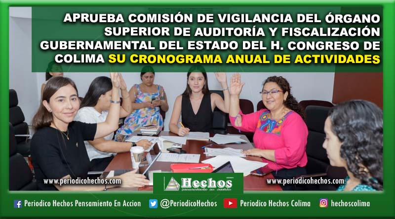 APRUEBA COMISIÓN DE VIGILANCIA DEL ÓRGANO SUPERIOR DE AUDITORÍA Y FISCALIZACIÓN GUBERNAMENTAL DEL ESTADO DEL H. CONGRESO DE COLIMA SU CRONOGRAMA ANUAL DE ACTIVIDADES