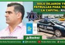 SOLO DEJARON TRES PATRULLAS PARA TODA LA CAPITAL: RIULT