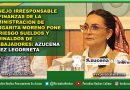 MANEJO IRRESPONSABLE DE FINANZAS DE LA ADMINISTRACIÓN DE MARGARITA MORENO PONE EN RIESGO SUELDOS Y AGUINALDOS DE TRABAJADORES: AZUCENA LÓPEZ LEGORRETA