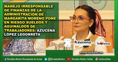 MANEJO IRRESPONSABLE DE FINANZAS DE LA ADMINISTRACIÓN DE MARGARITA MORENO PONE EN RIESGO SUELDOS Y AGUINALDOS DE TRABAJADORES: AZUCENA LÓPEZ LEGORRETA