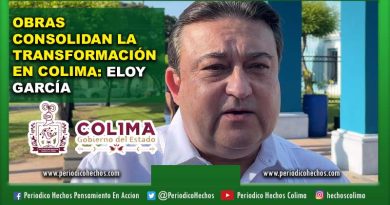 OBRAS CONSOLIDAN LA TRANSFORMACIÓN EN COLIMA: ELOY GARCÍA