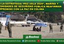 CON LA ESTRATEGIA “PEZ VELA 2025”, MARINA Y AUTORIDADES DE SEGURIDAD PÚBLICA REAFIRMAN COMPROMISO CON LA PAZ EN COLIMA