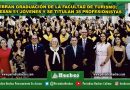 CELEBRAN GRADUACIÓN DE LA FACULTAD DE TURISMO; EGRESAN 51 JÓVENES Y SE TITULAN 38 PROFESIONISTAS