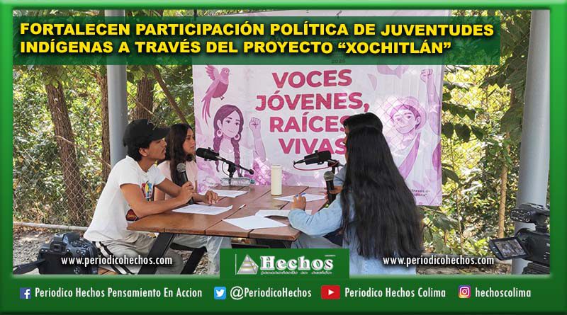 FORTALECEN PARTICIPACIÓN POLÍTICA DE JUVENTUDES  INDÍGENAS A TRAVÉS DEL PROYECTO “XOCHITLÁN”