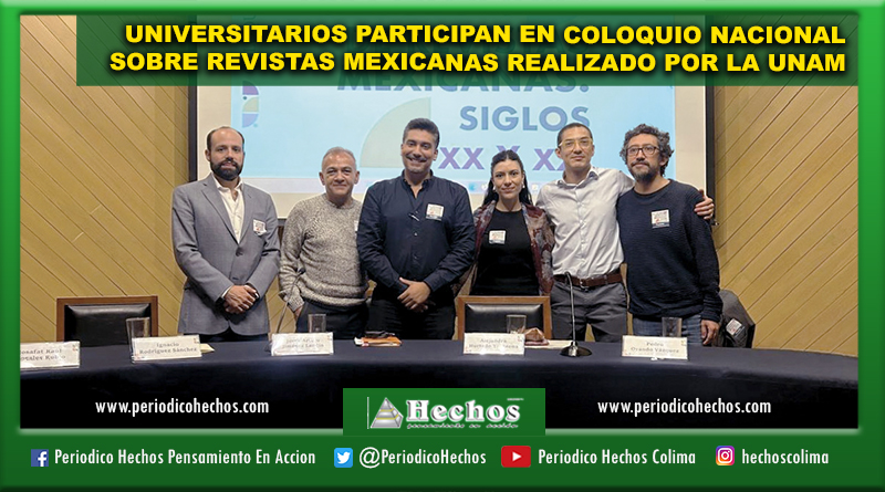 UNIVERSITARIOS PARTICIPAN EN COLOQUIO NACIONAL SOBRE REVISTAS MEXICANAS REALIZADO POR LA UNAM