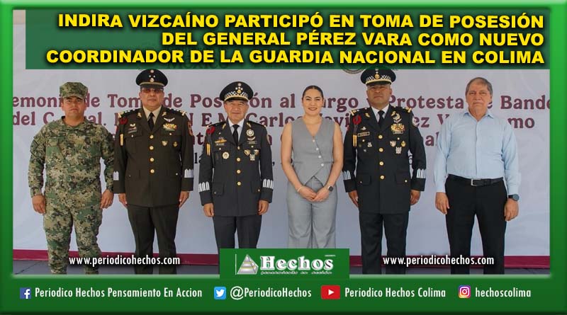 INDIRA VIZCAÍNO PARTICIPÓ EN TOMA DE POSESIÓN DEL GENERAL PÉREZ VARA COMO NUEVO COORDINADOR DE LA GUARDIA NACIONAL EN COLIMA