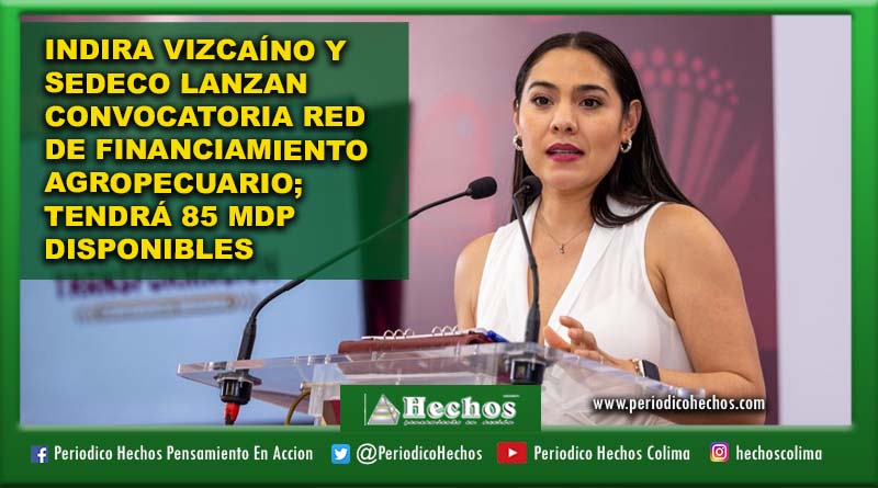 INDIRA VIZCAÍNO Y SEDECO LANZAN CONVOCATORIA RED DE FINANCIAMIENTO AGROPECUARIO; TENDRÁ 85 MDP DISPONIBLES