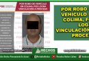 POR ROBO DE VEHÍCULO EN COLIMA, FGE LOGRA VINCULACIÓN A PROCESO