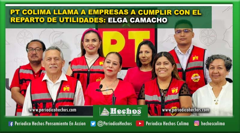 PT COLIMA LLAMA A EMPRESAS A CUMPLIR CON EL REPARTO DE UTILIDADES: ELGA CAMACHO