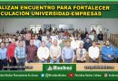 REALIZAN ENCUENTRO PARA FORTALECER  VINCULACIÓN UNIVERSIDAD-EMPRESAS